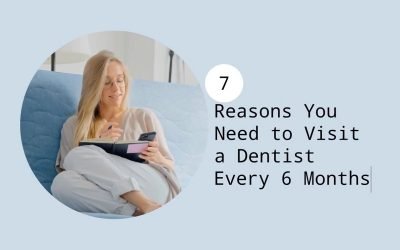 7 Reasons You Need to Visit a Dentist Every 6 Months from Warner Lakes Dental